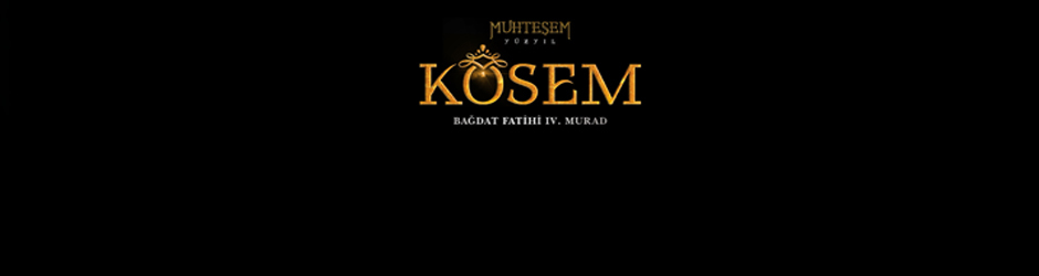 Muhteşem Yüzyıl  Kösem