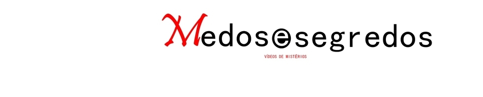 Medos e segredos