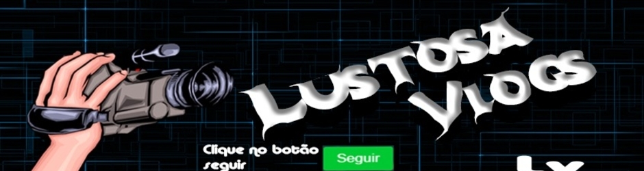 LustosaVlogs