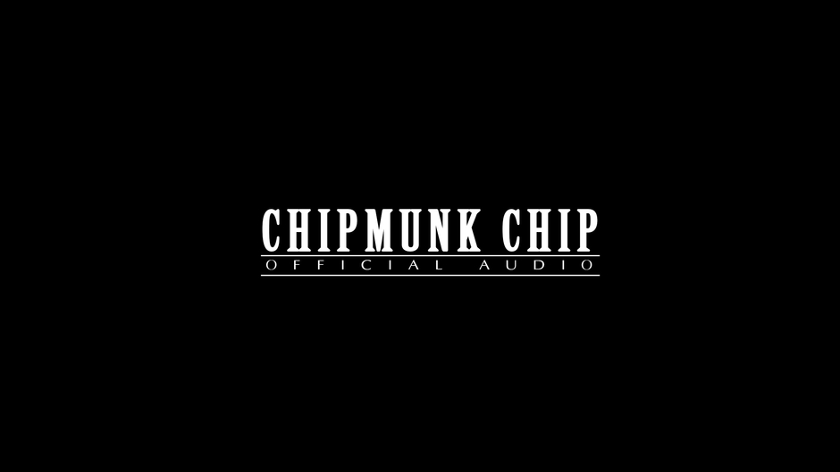 Chipmunk Chip/Official Audio
