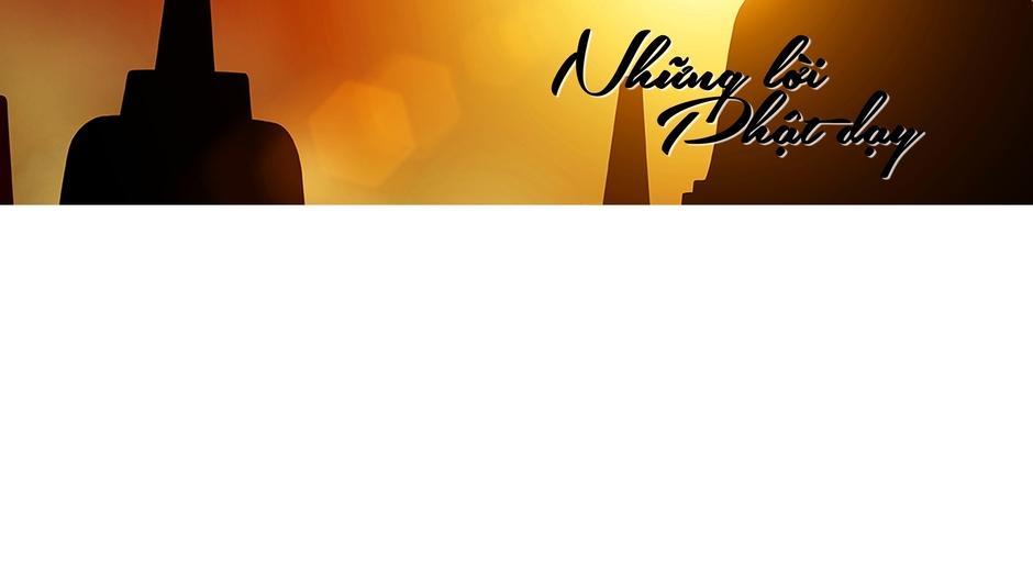 NHỮNG LỜI PHẬT DẠY