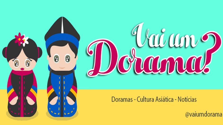 Vai um dorama?