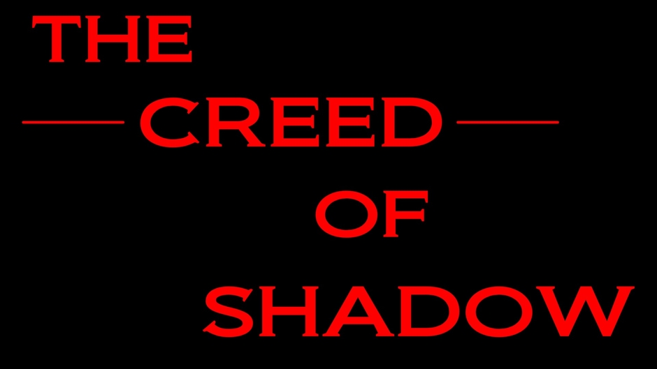 The Creed Of Shadow