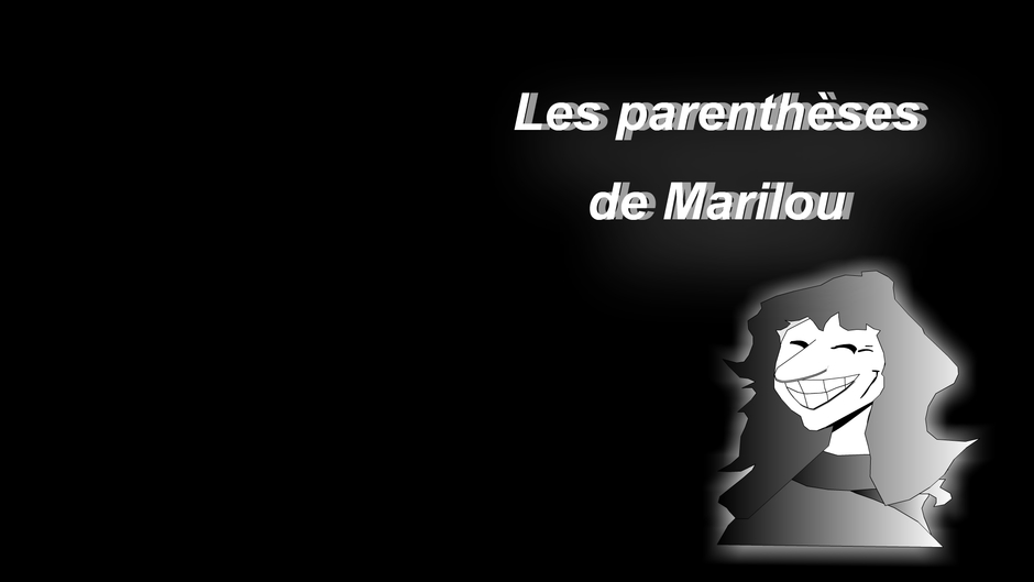 Les parenthèses de Marilou