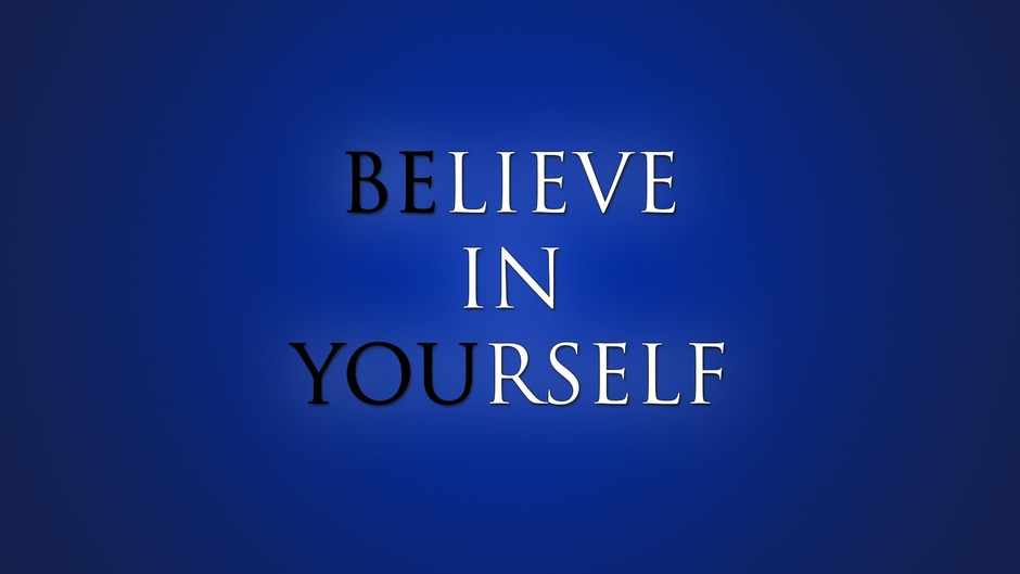 Believe in YOURSELF