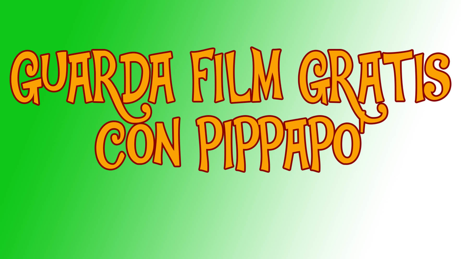 Guarda film gratis con Pippapò