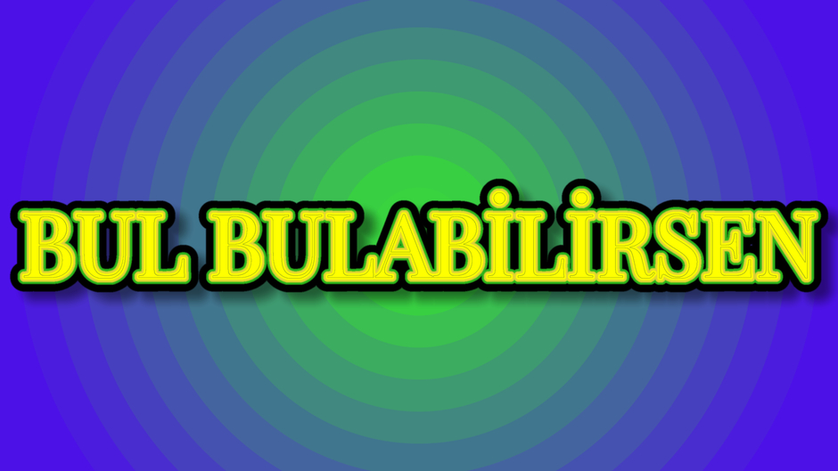 BUL BULABİLİRSEN