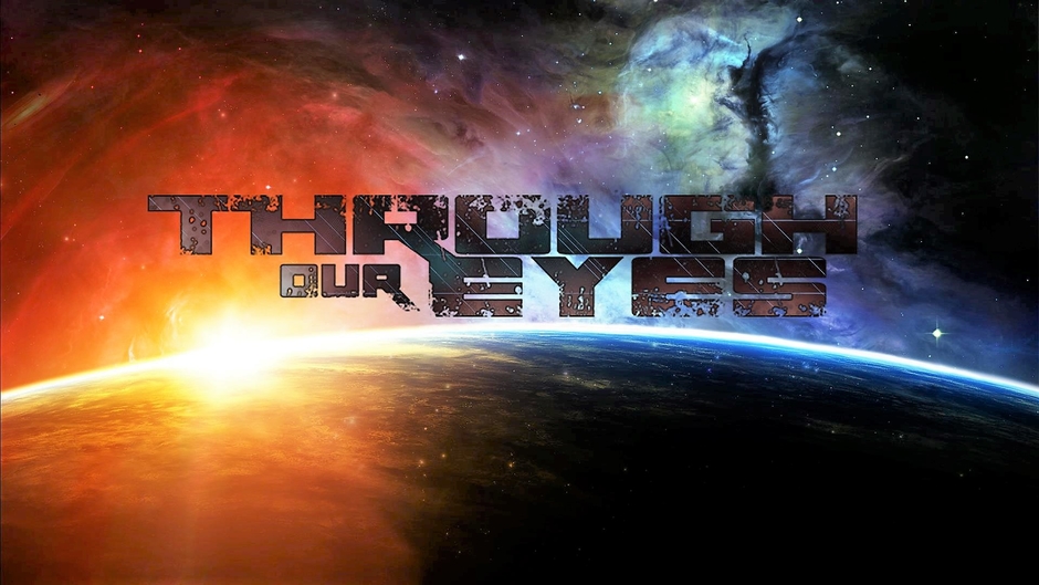 Through Our Eyes