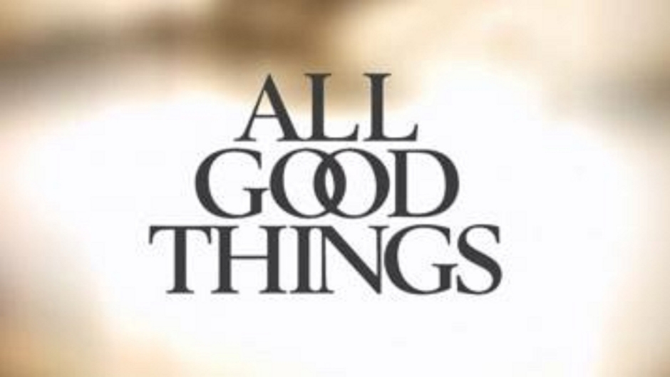 ALL GOOD THINGS