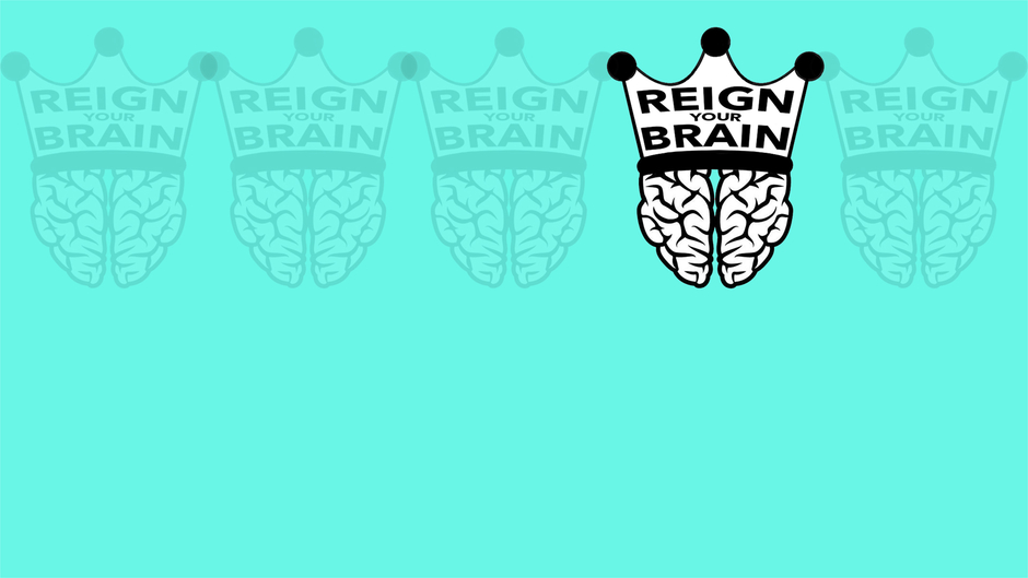 Reign Your Brain