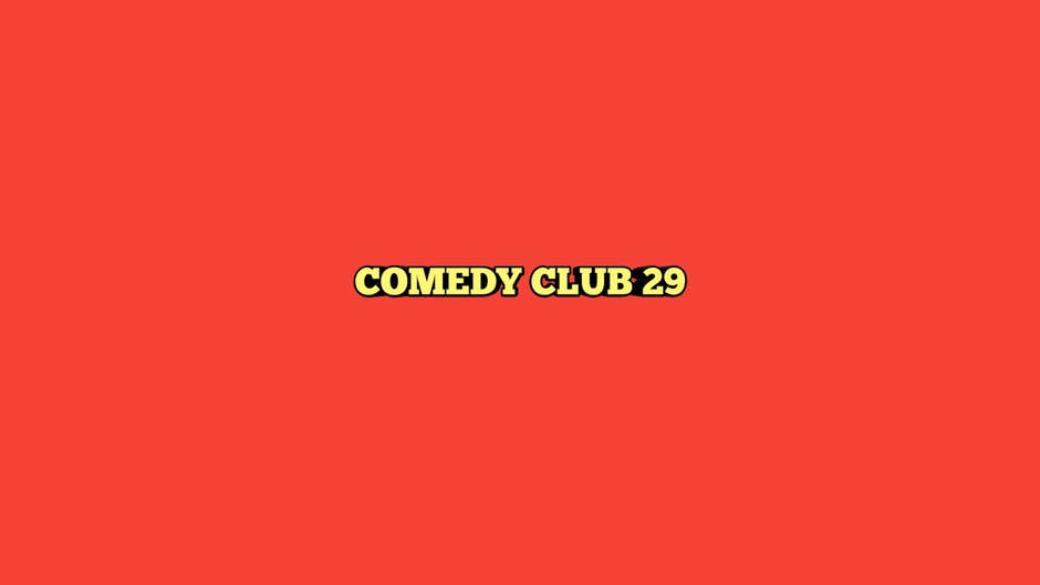 COMEDY CLUB 29