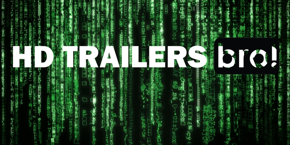 HD TRAILERS BRO