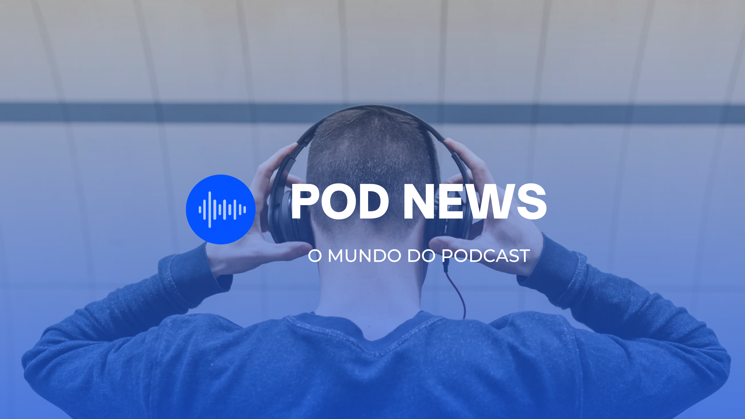 POD NEWS - O Mundo do PodCast