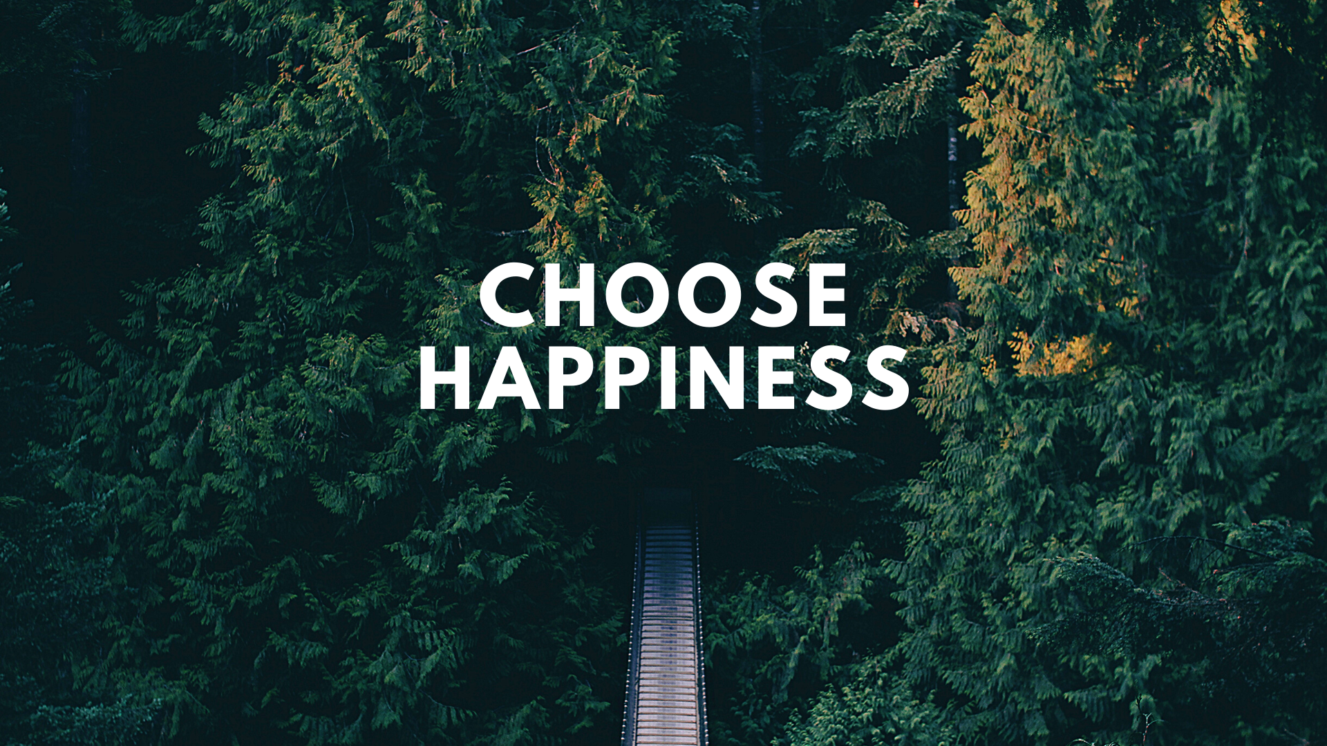 Choose happiness