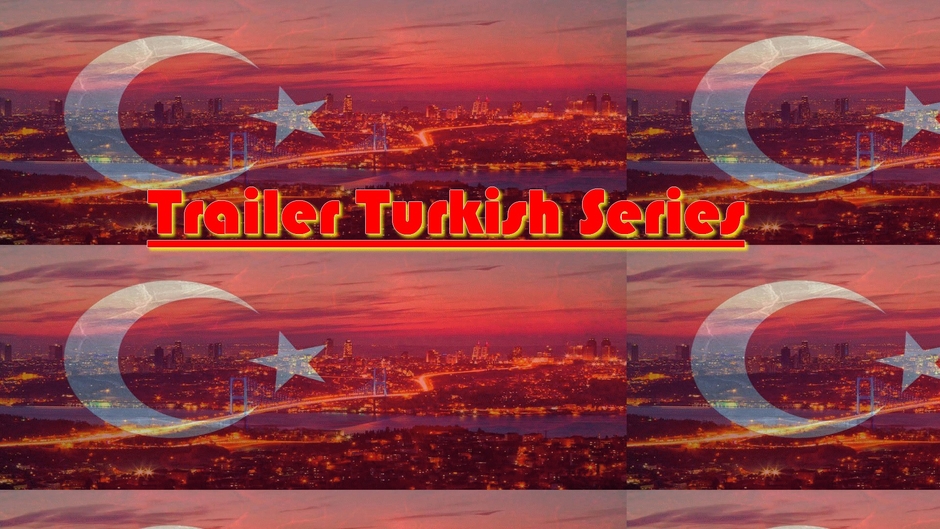 Trailer Turkish Series