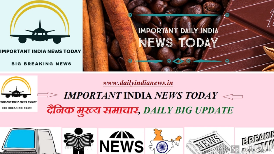 IMPORTANT INDIA NEWS TODAY
