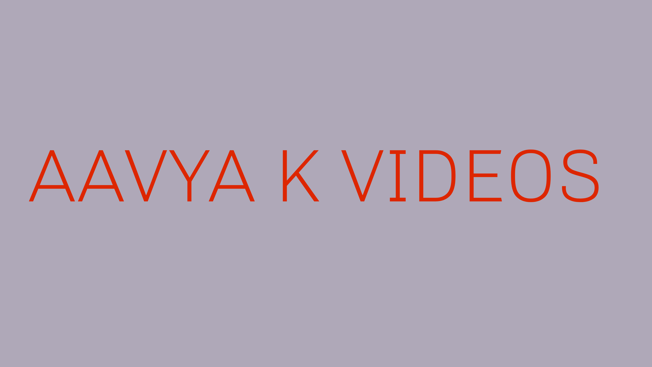 Aavya k videos