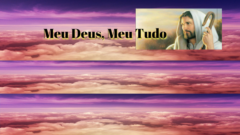 Meu Deus Meu Tudo