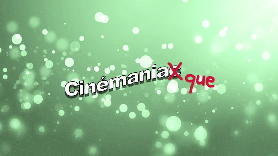 CINÉMANIAQUE