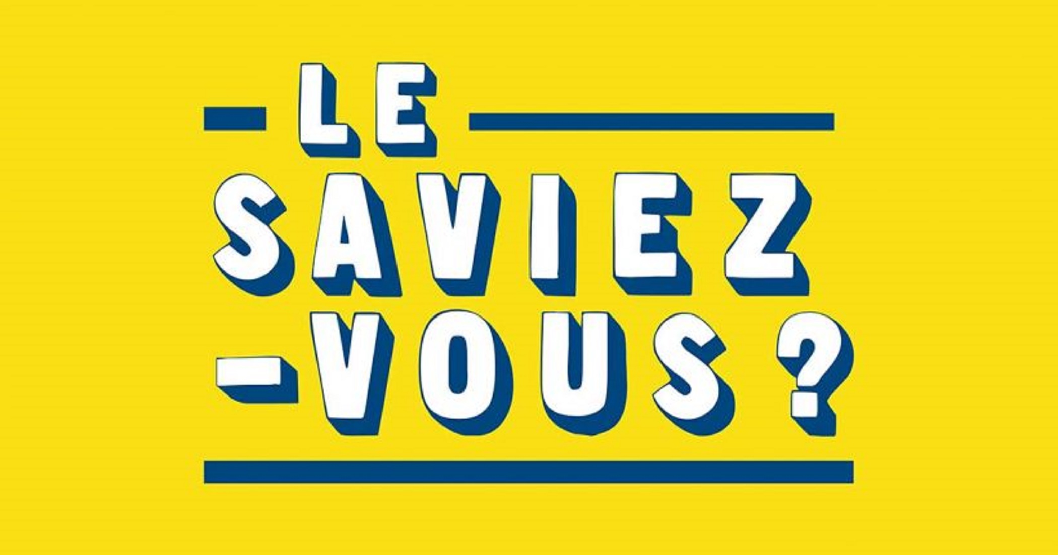 Le Saviez Vous ?