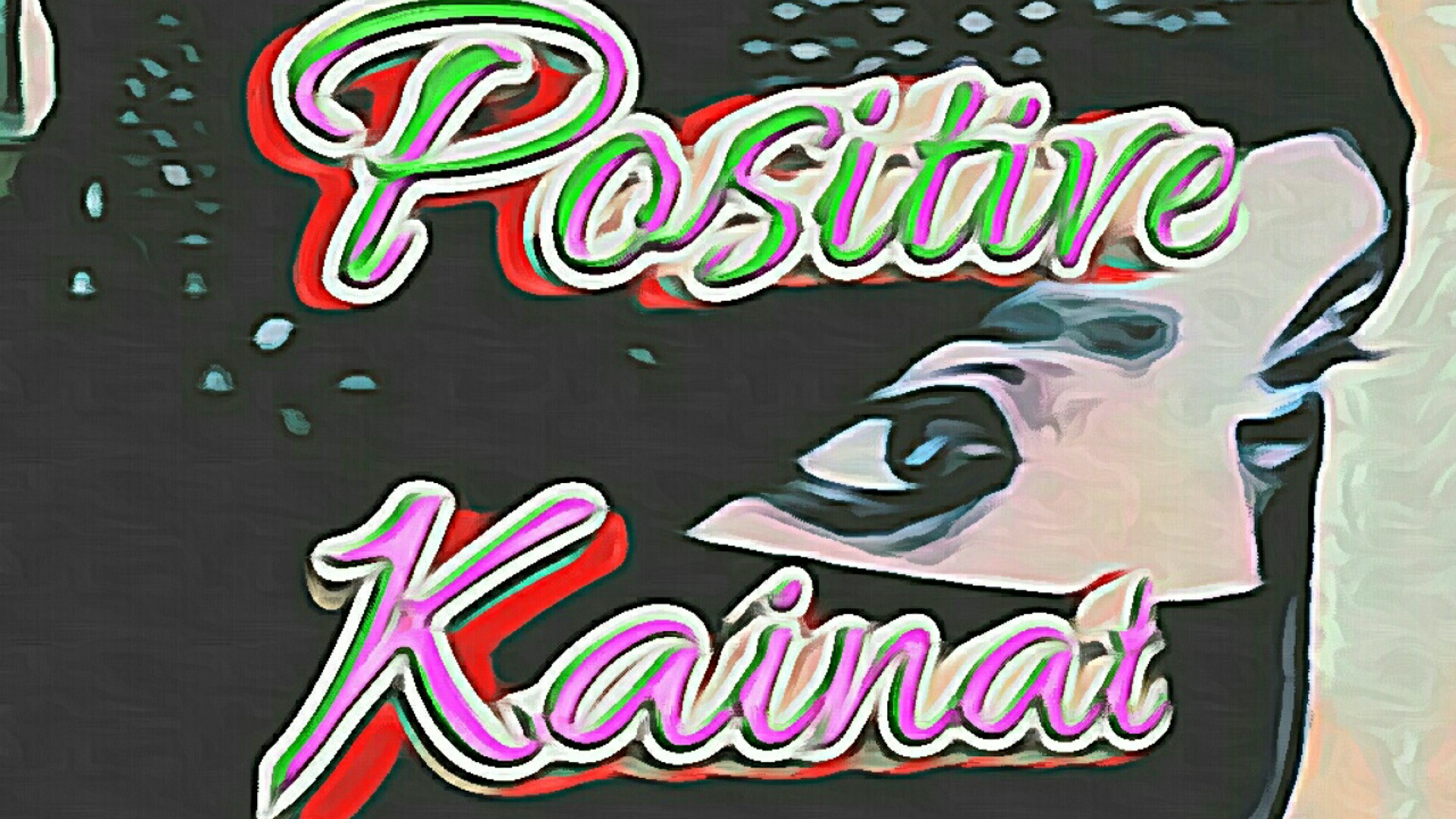 Positive Kainat