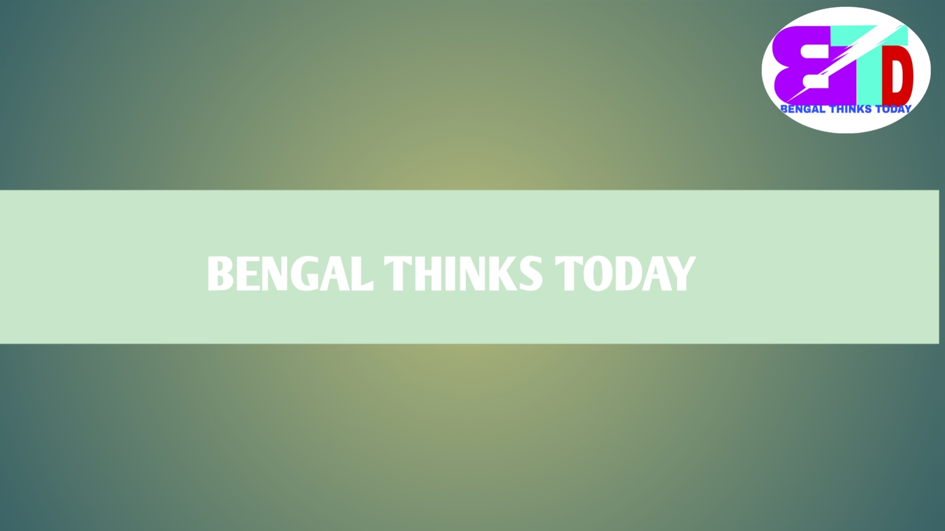 BENGAL THINKS TODAY