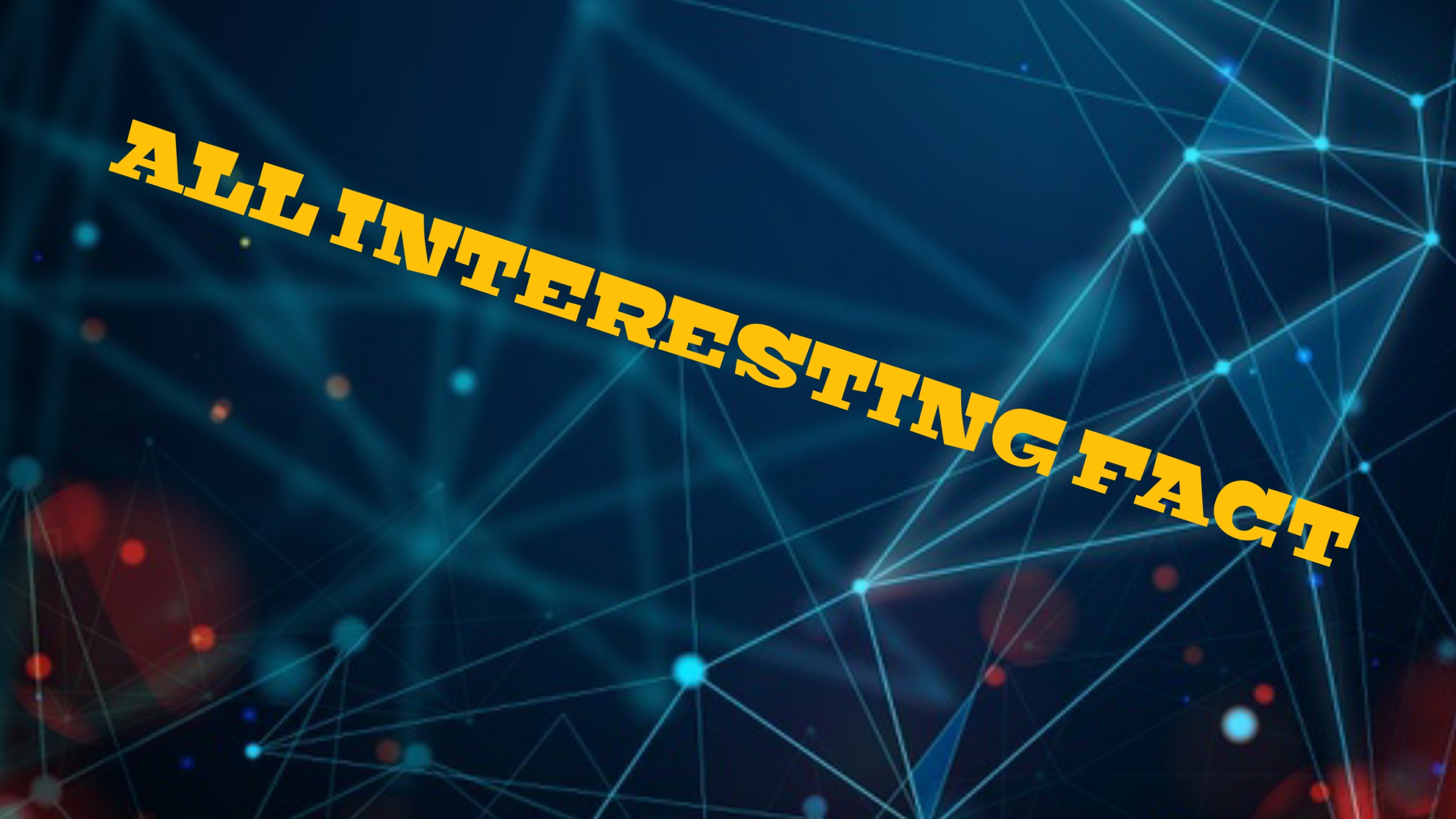 ALL Interesting FACT