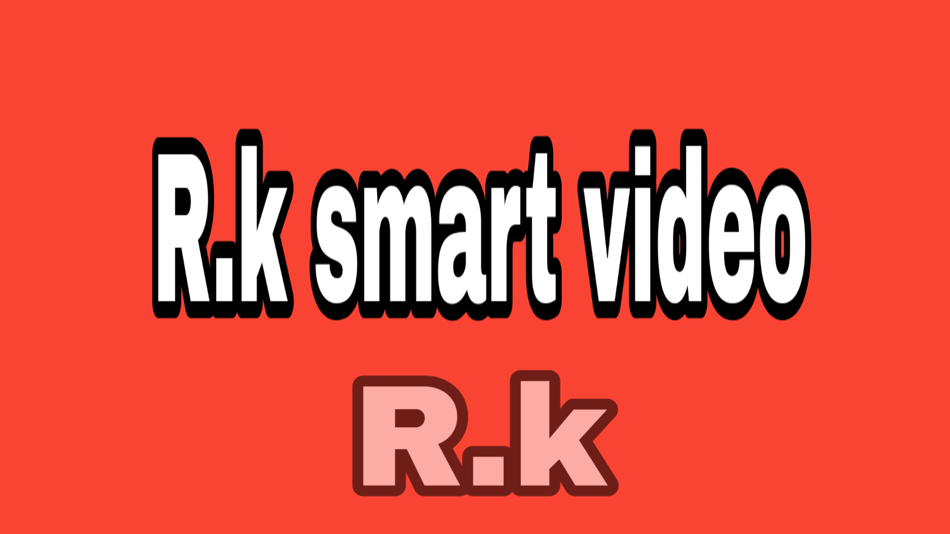 R.K.smart videos