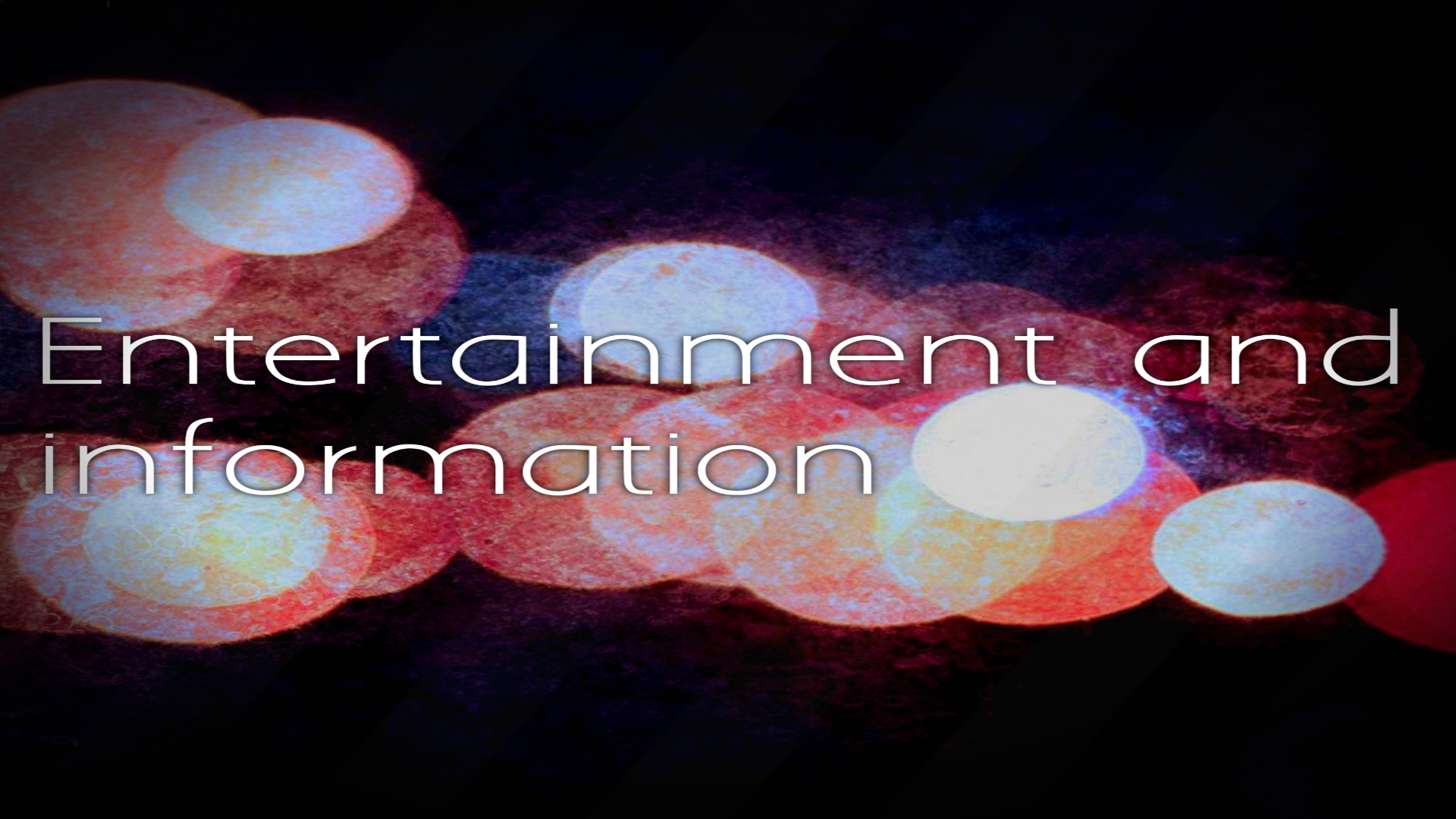 entertainment and information