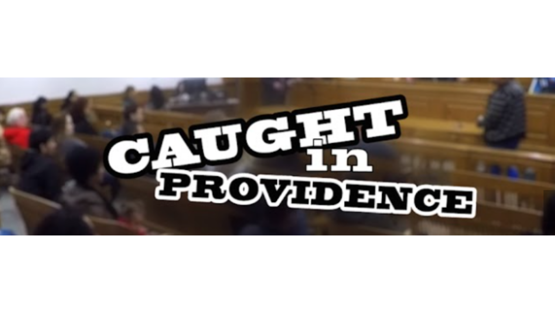 Caught In Providence