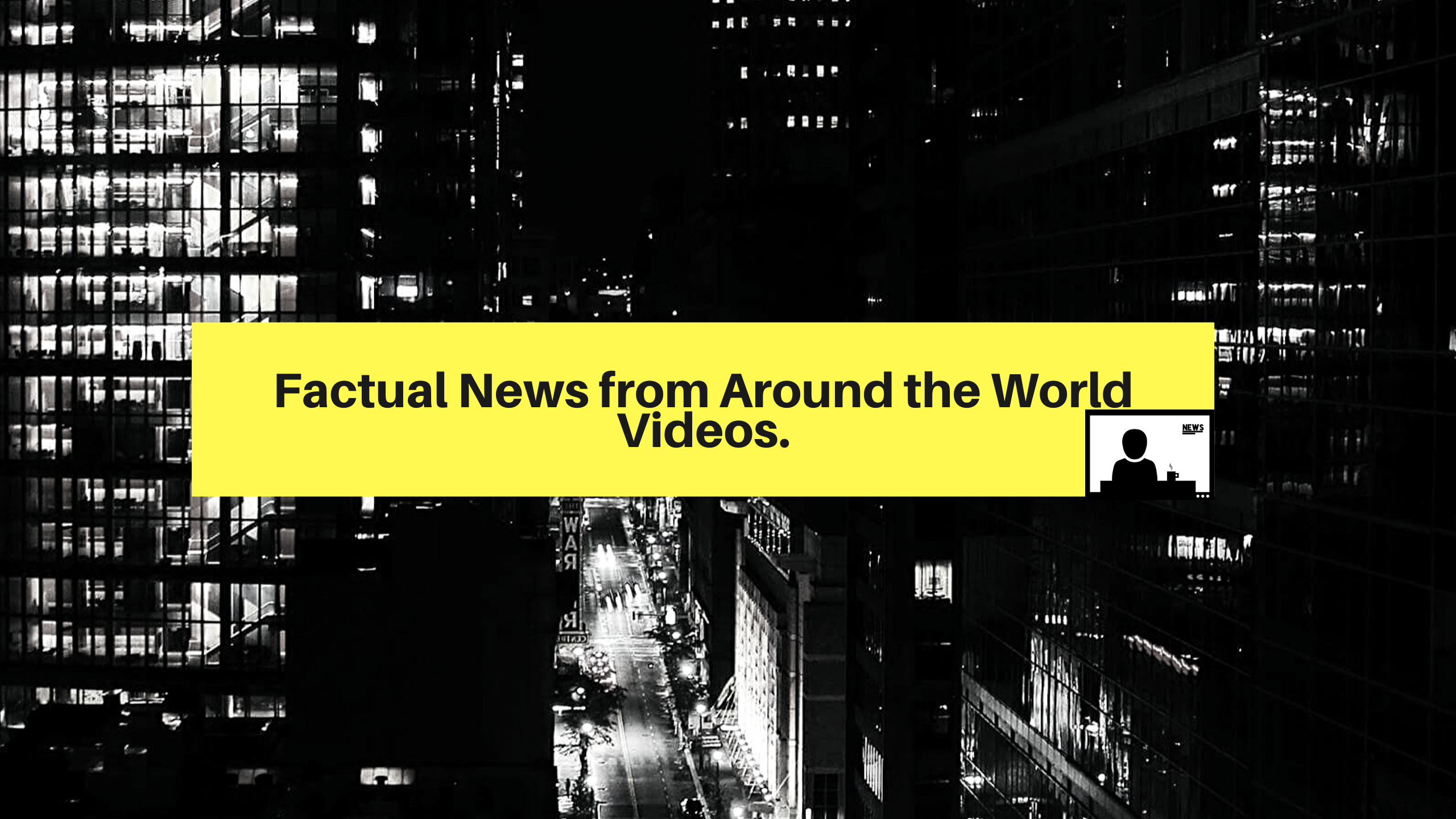 Factual News from Around the World Videos