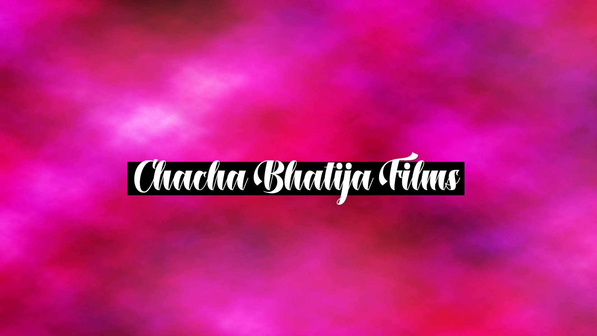 CHACHA BHATIJA FILMS