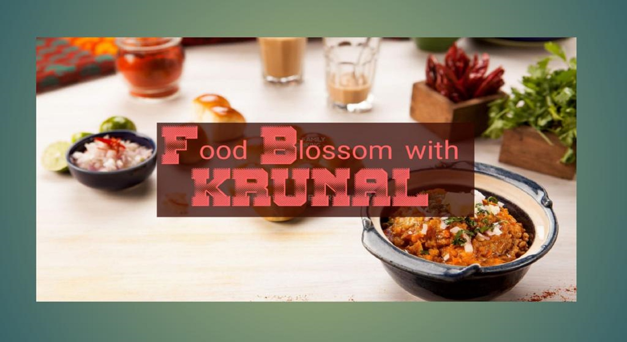 Food Blossom with Krunal