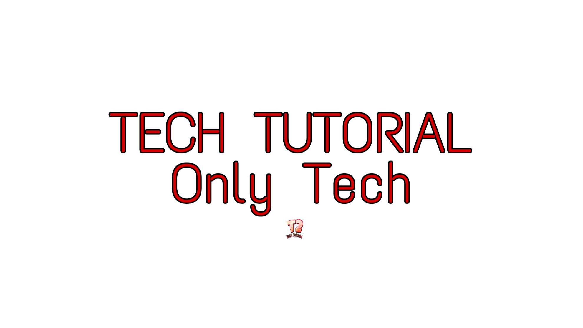 T2 Tech Tutorial