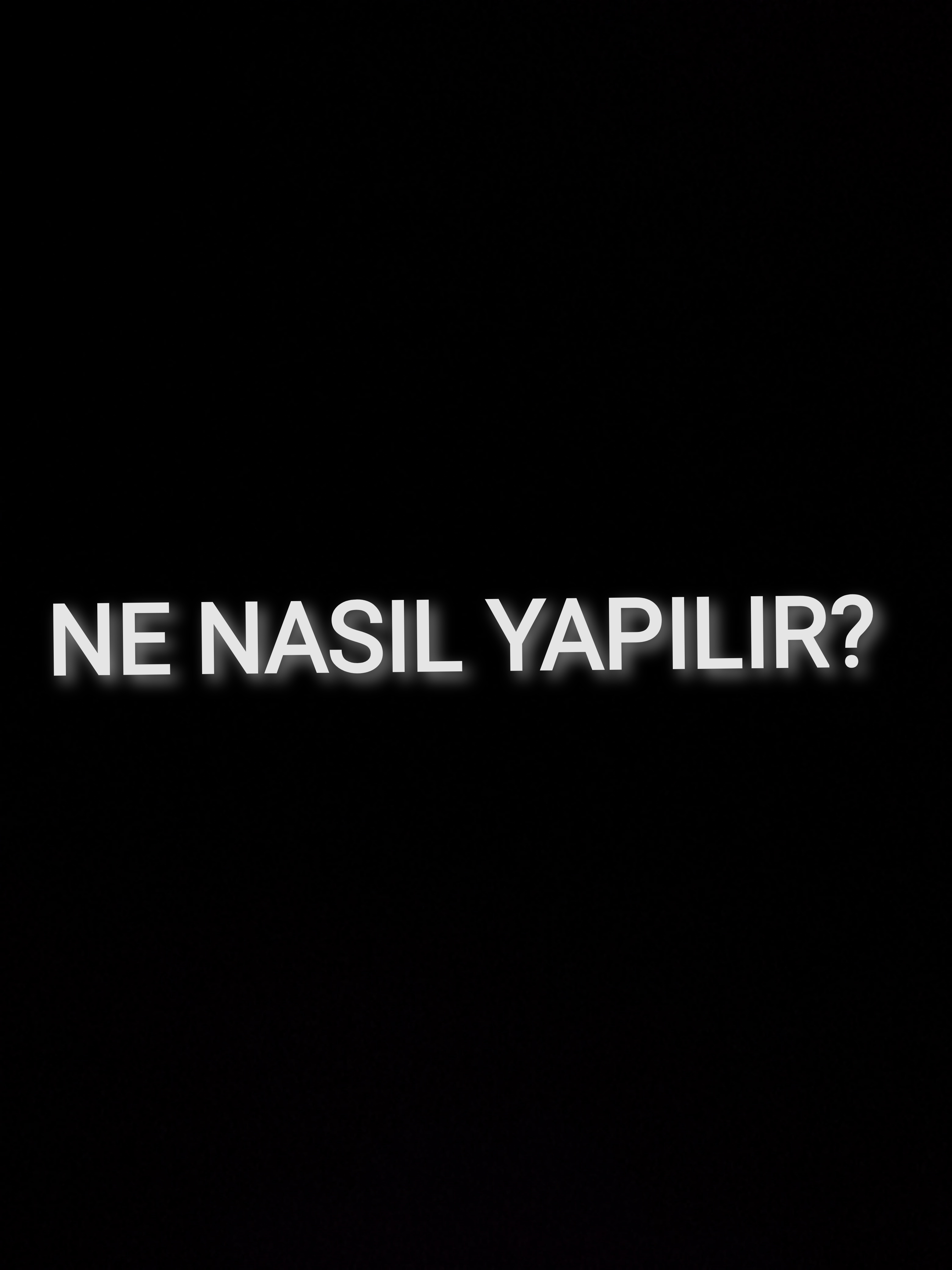 Ne nasıl yapılır?