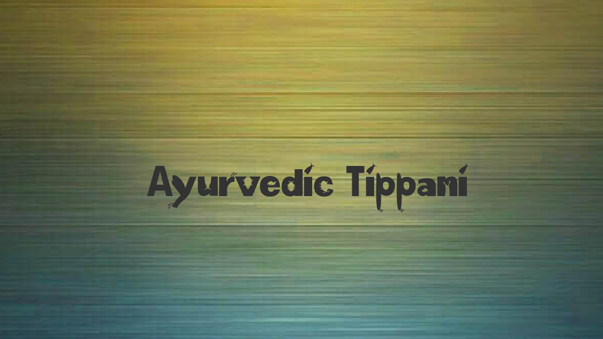 Ayurvedic Tippani