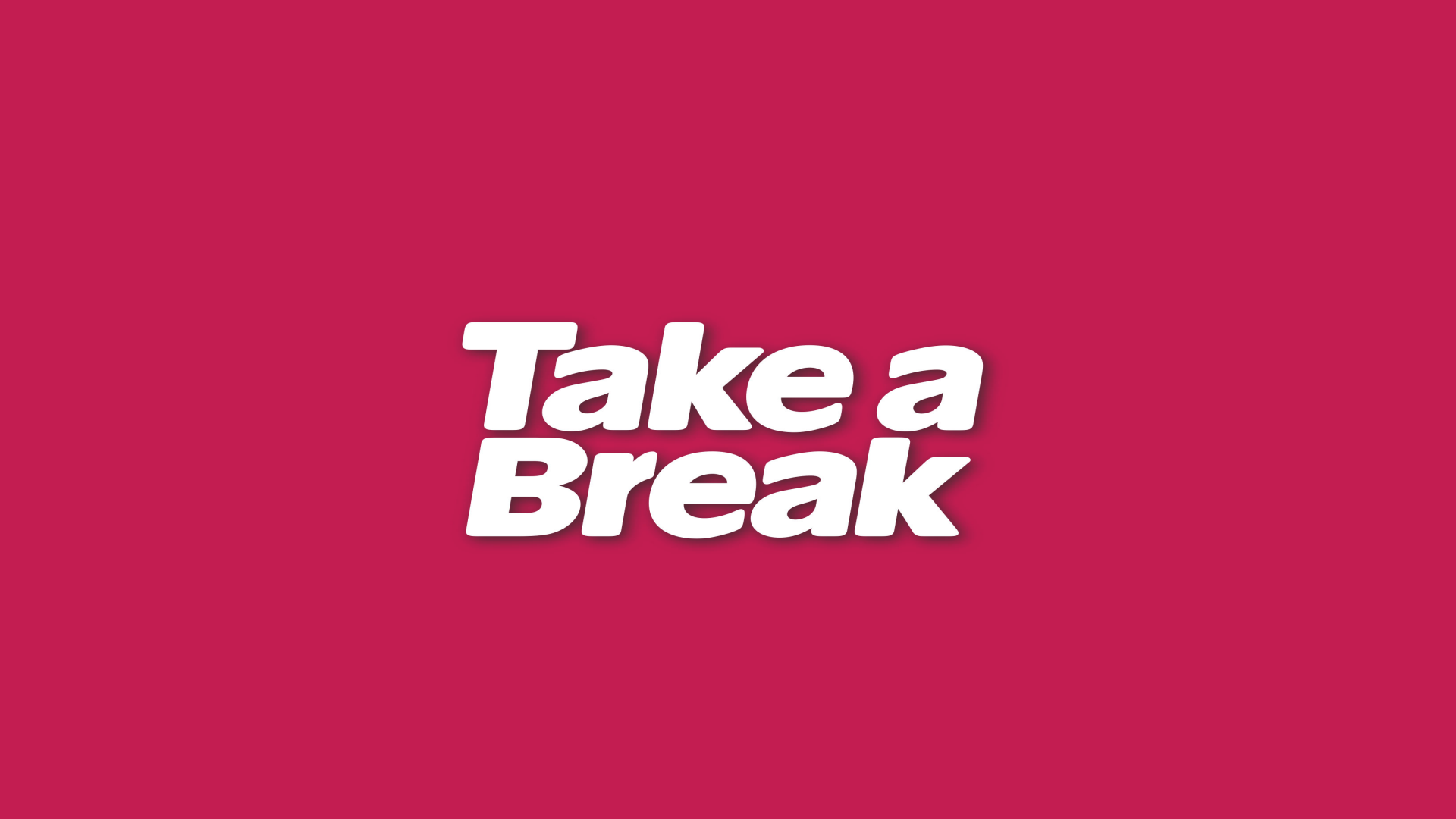 Take a break