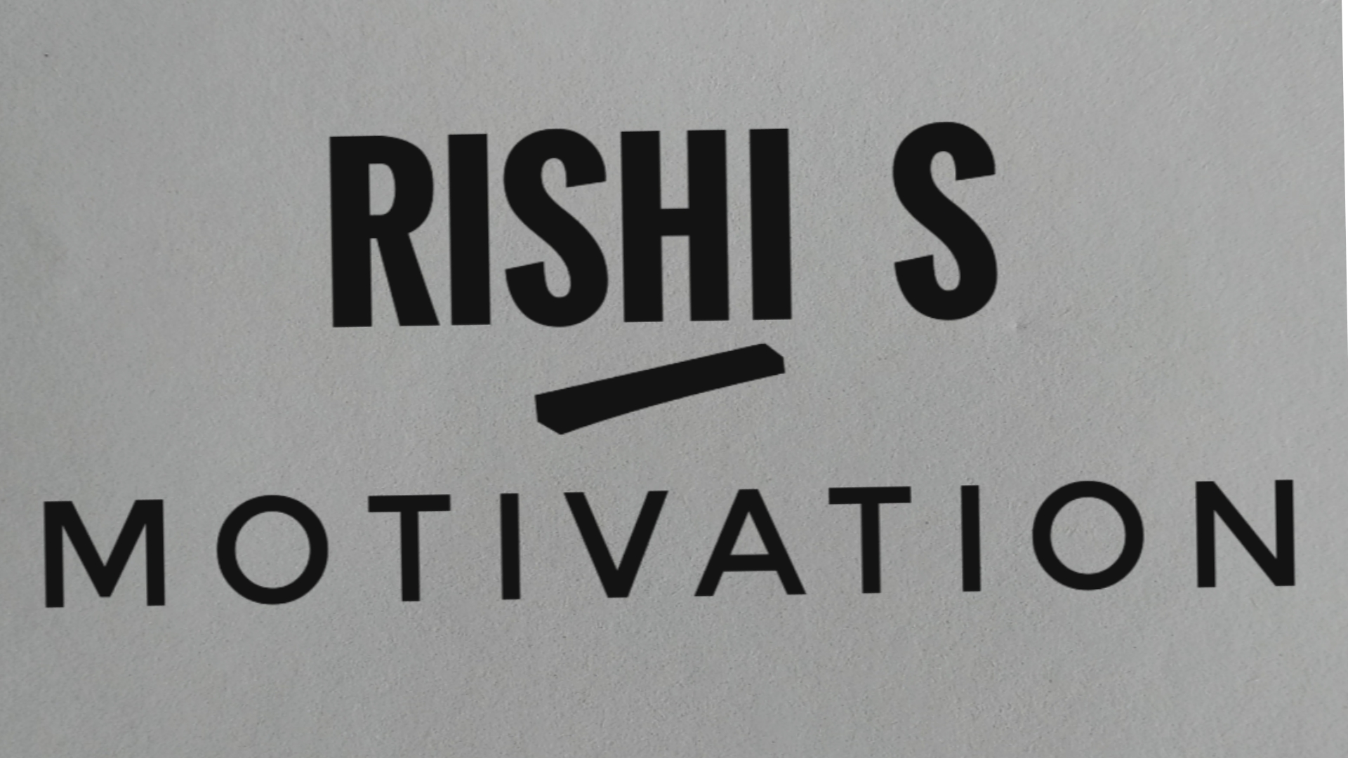 Rishi S Motivation