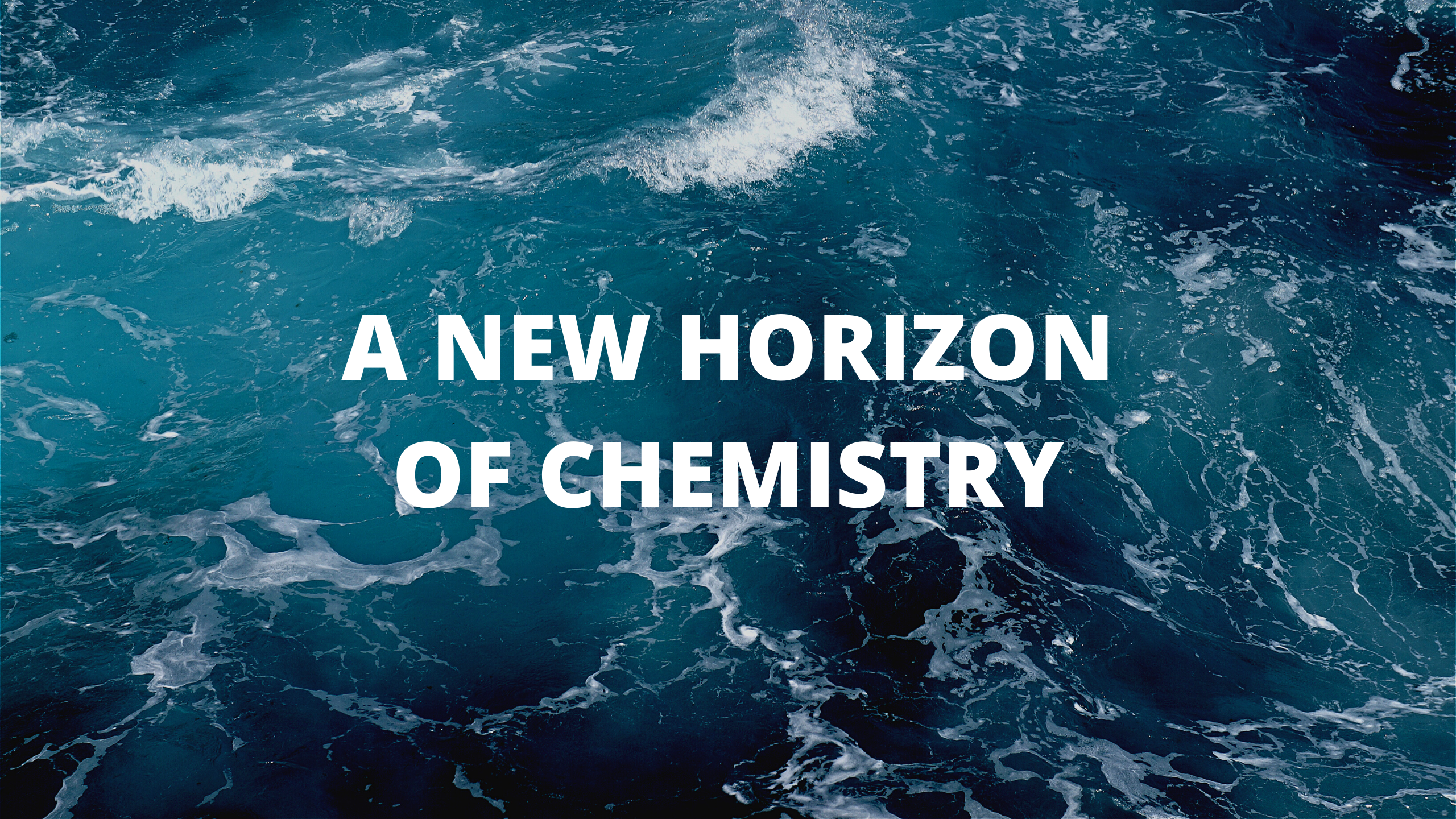 A NEW HORIZON OF CHEMISTRY
