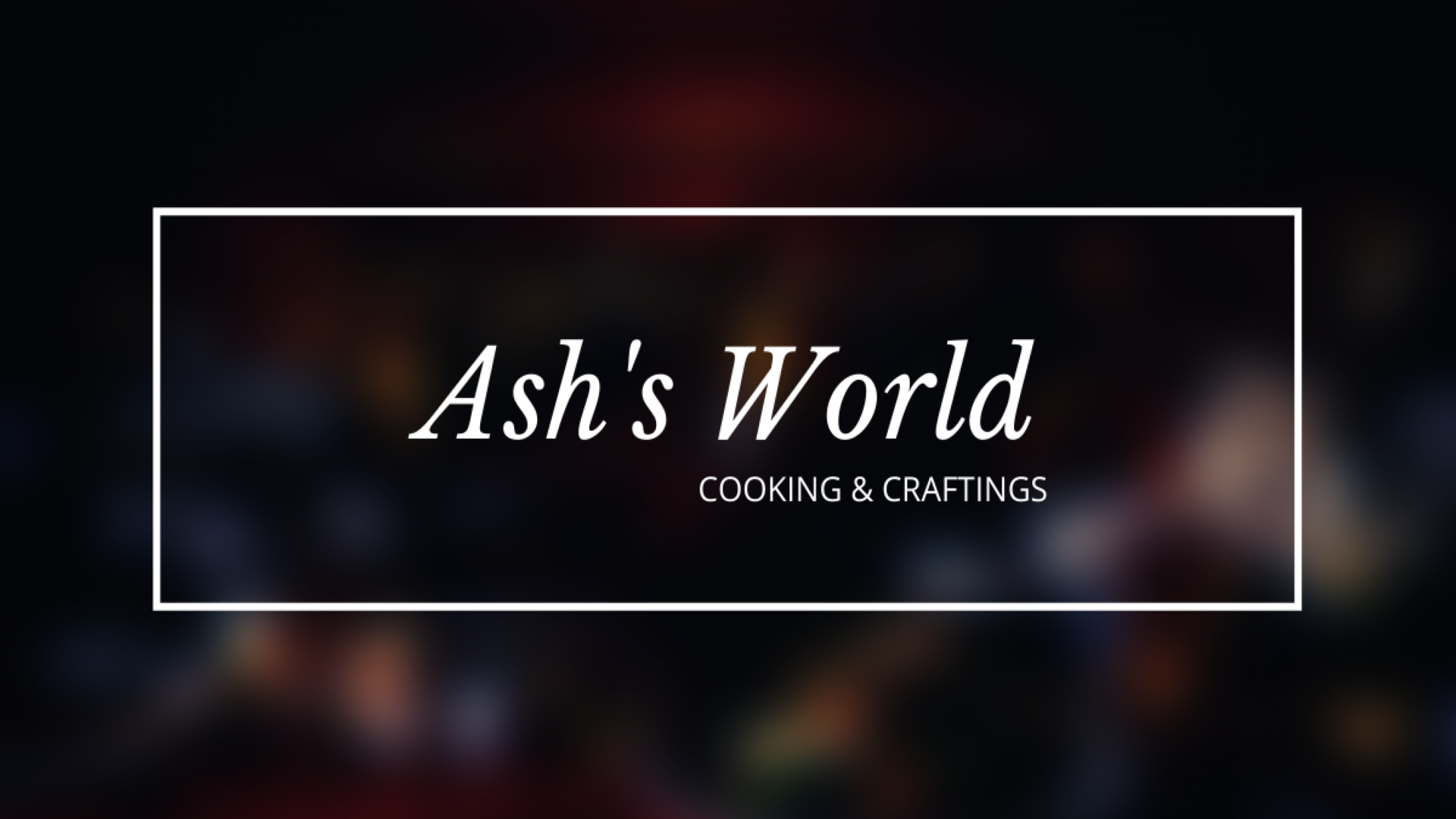Ash's Cooking & Crafts World