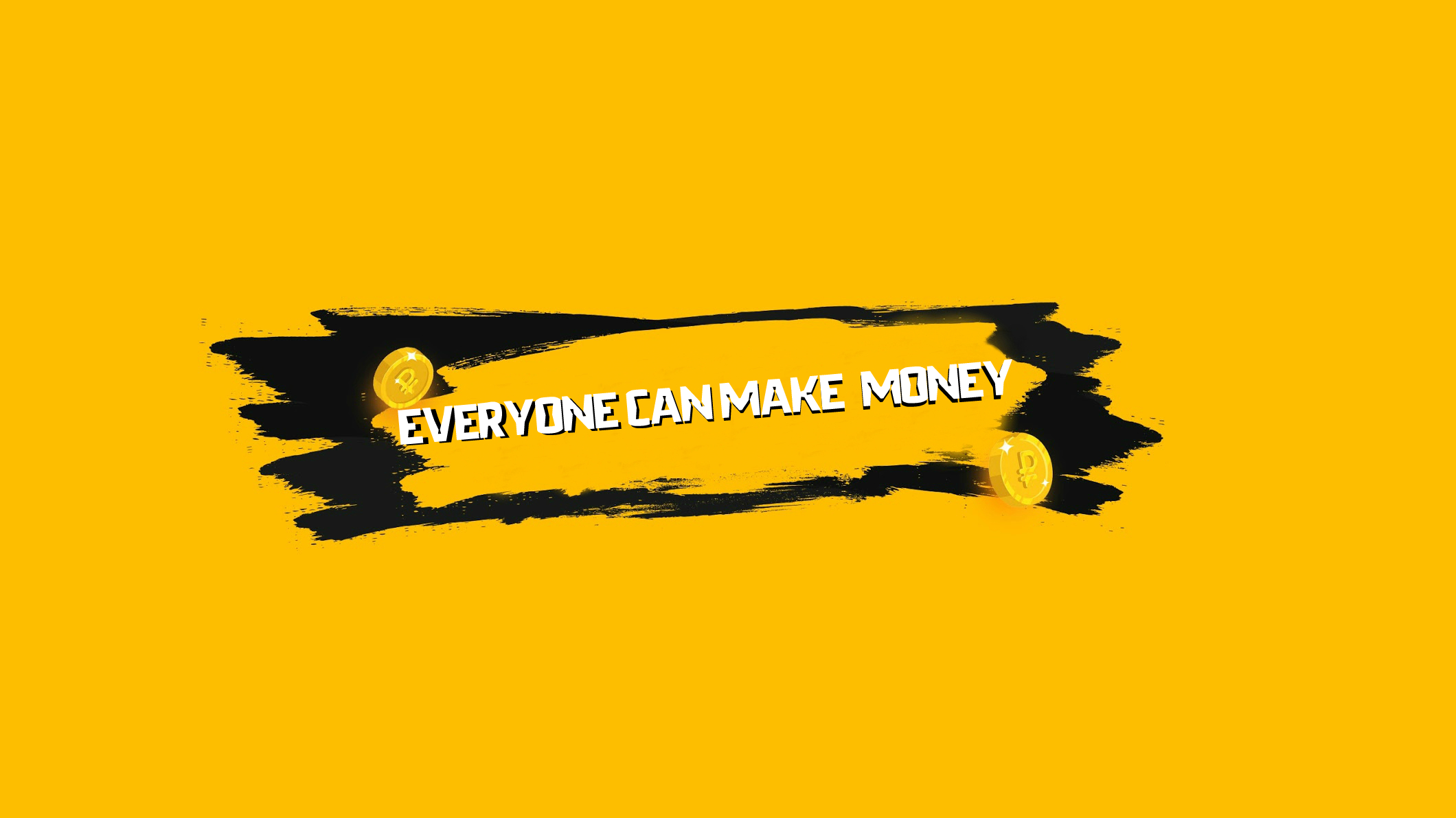 EVERYONE CAN MAKE MONEY ! !