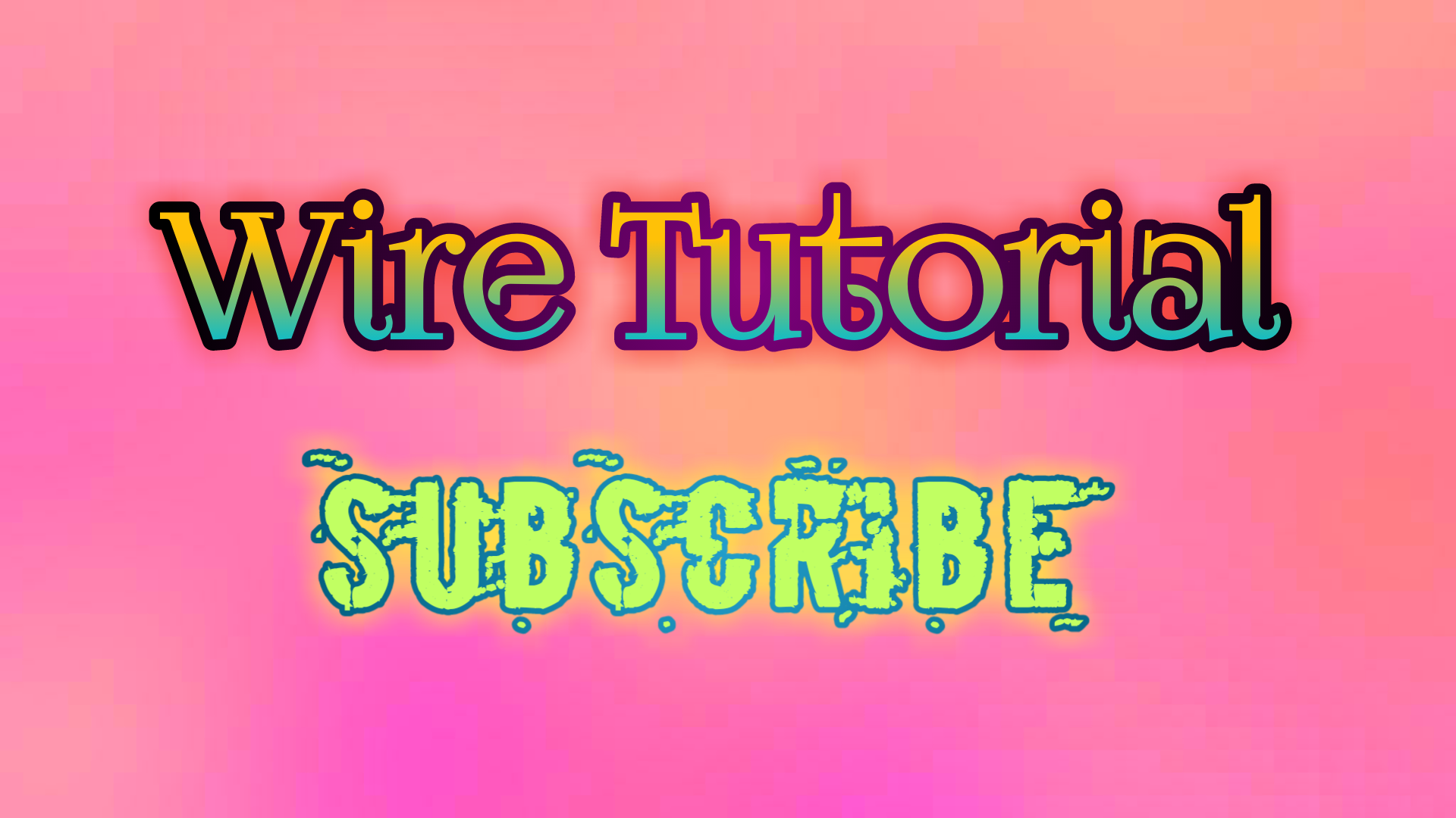Wire Tutorial