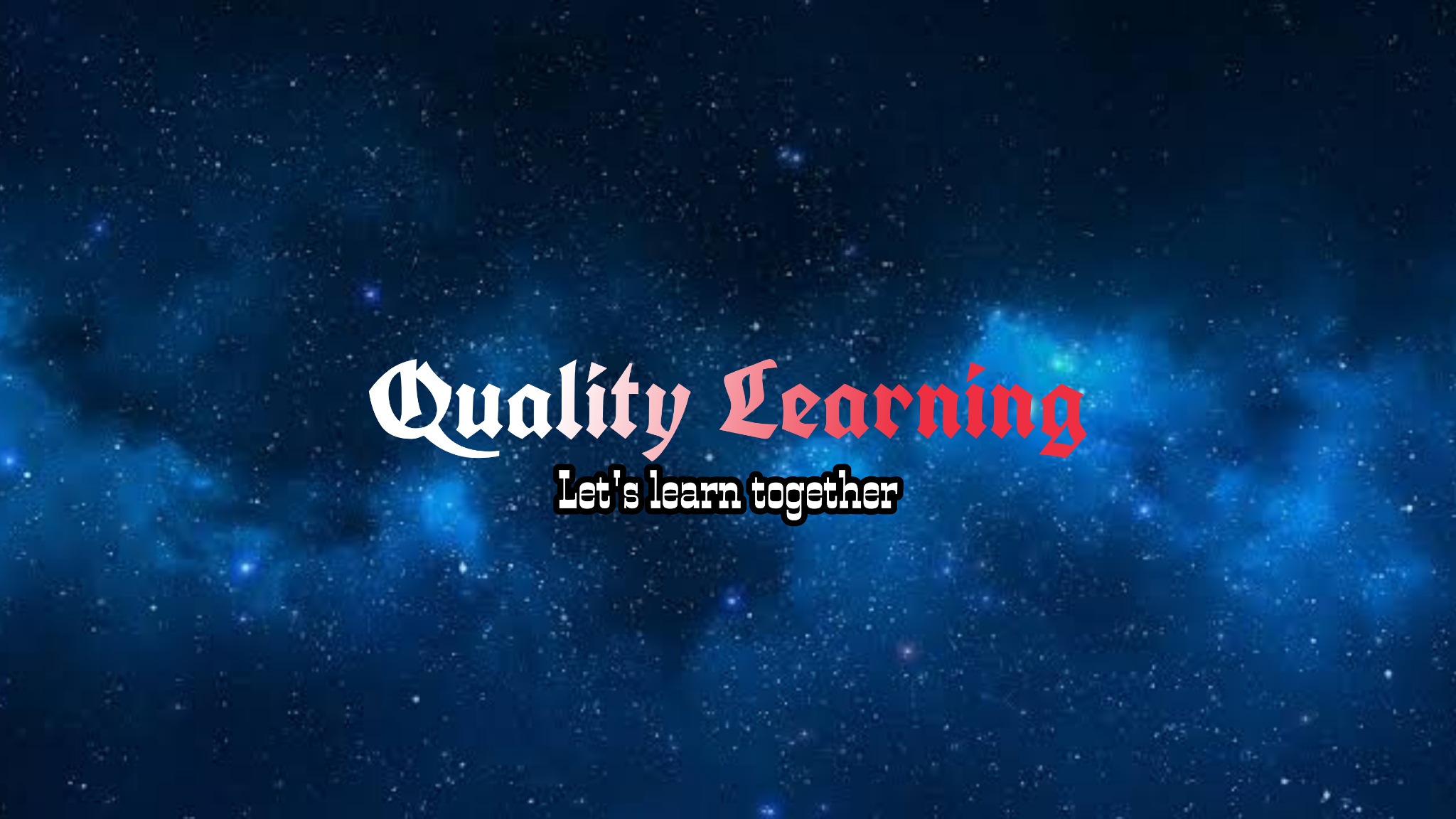 Quality Learning