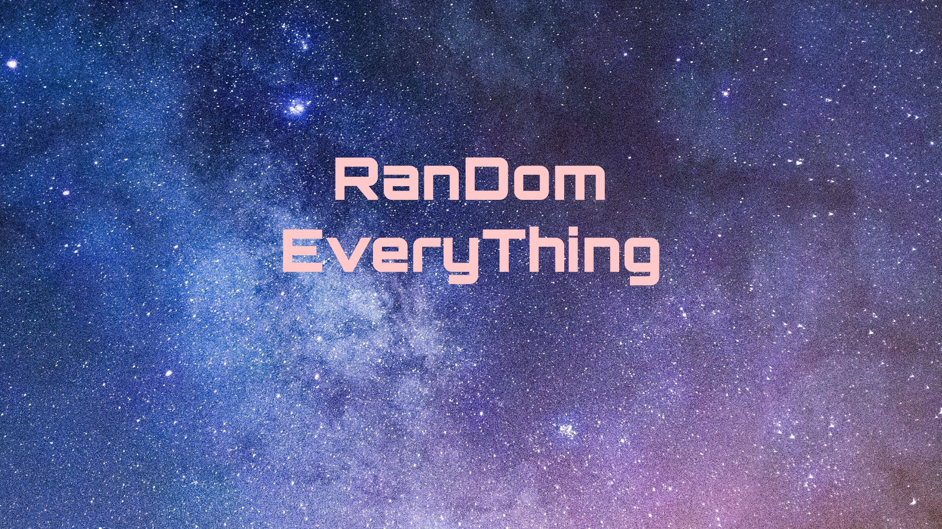Random Everything