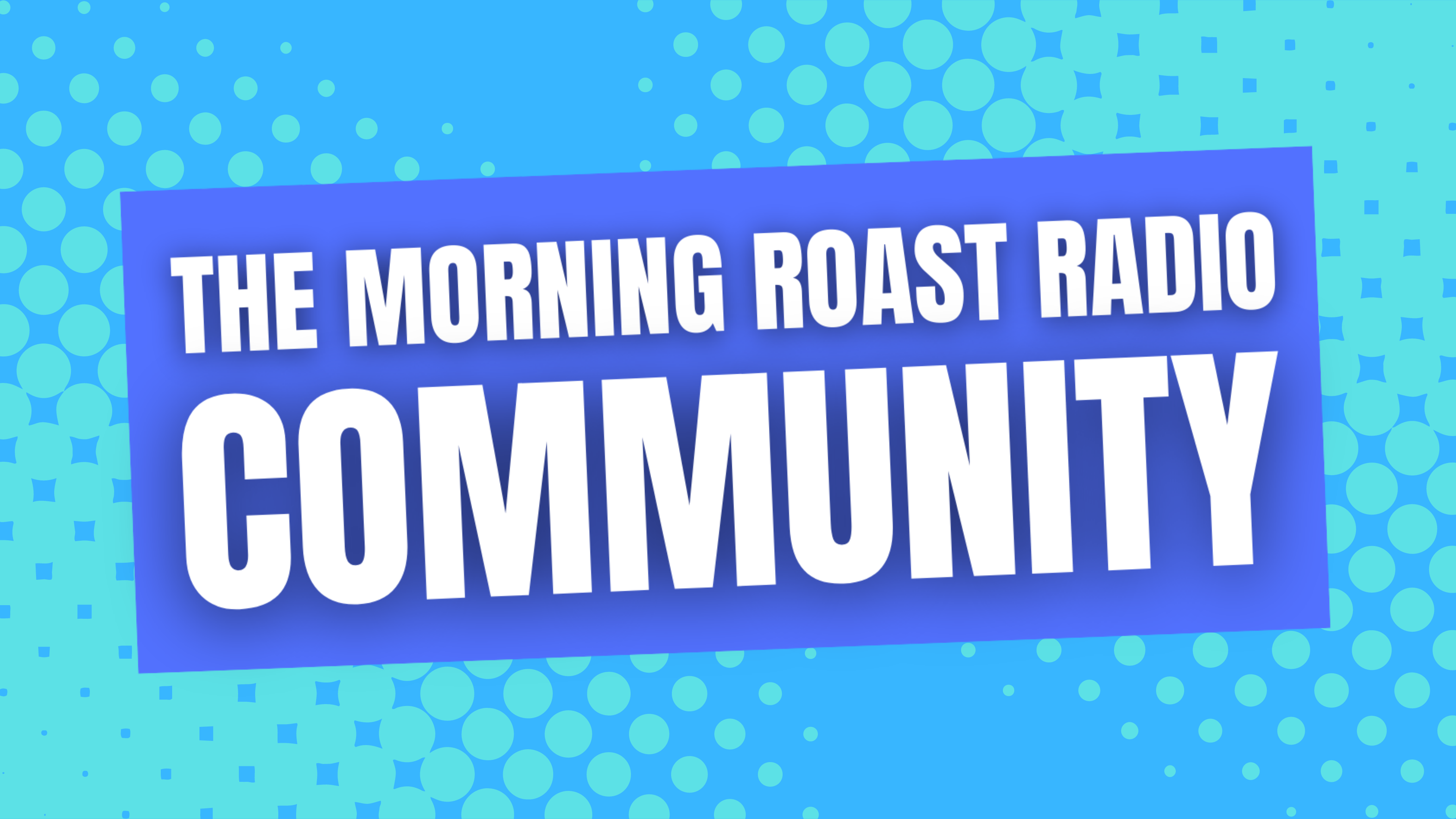 Morning Roast Radio Community