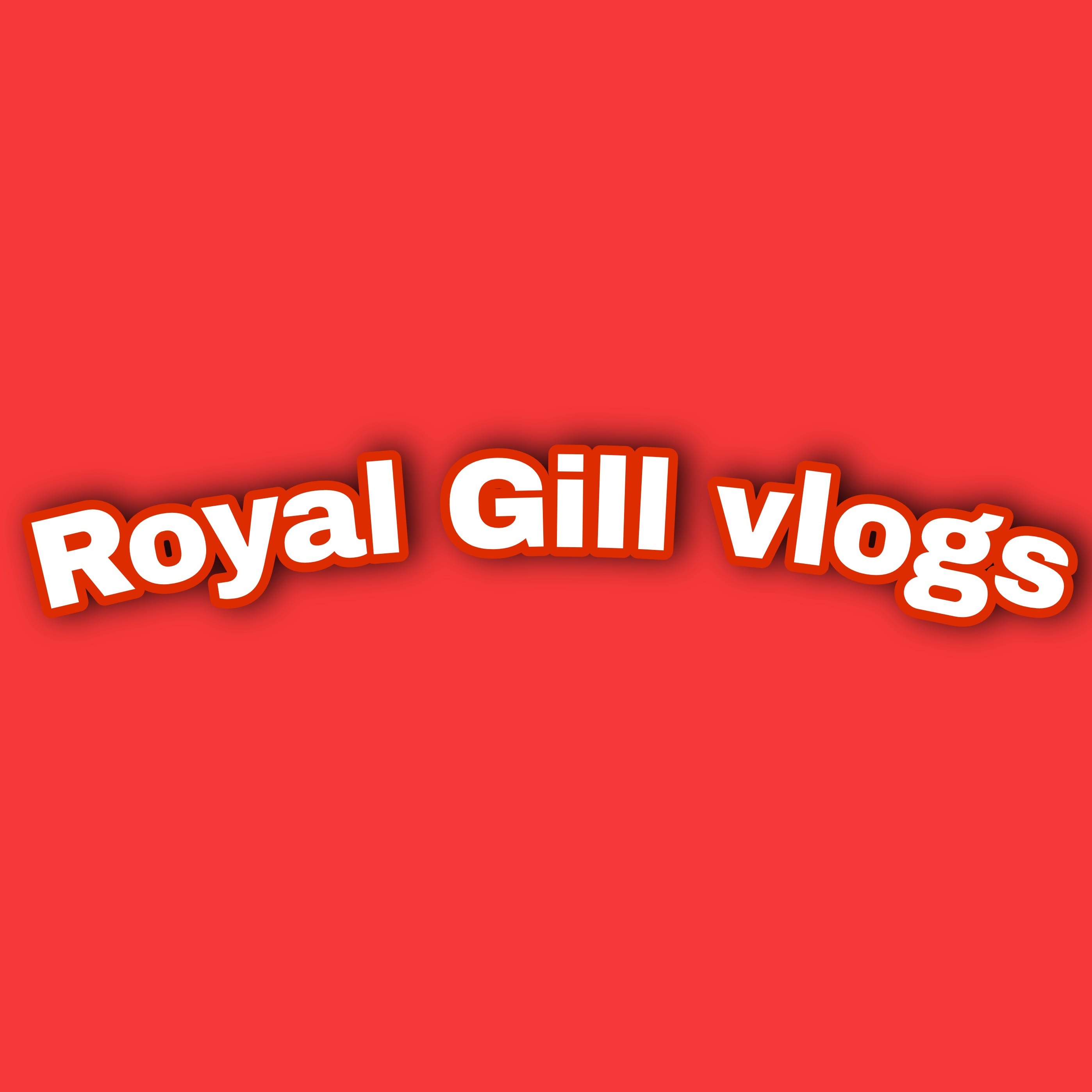 Royal Gill Vlogs
