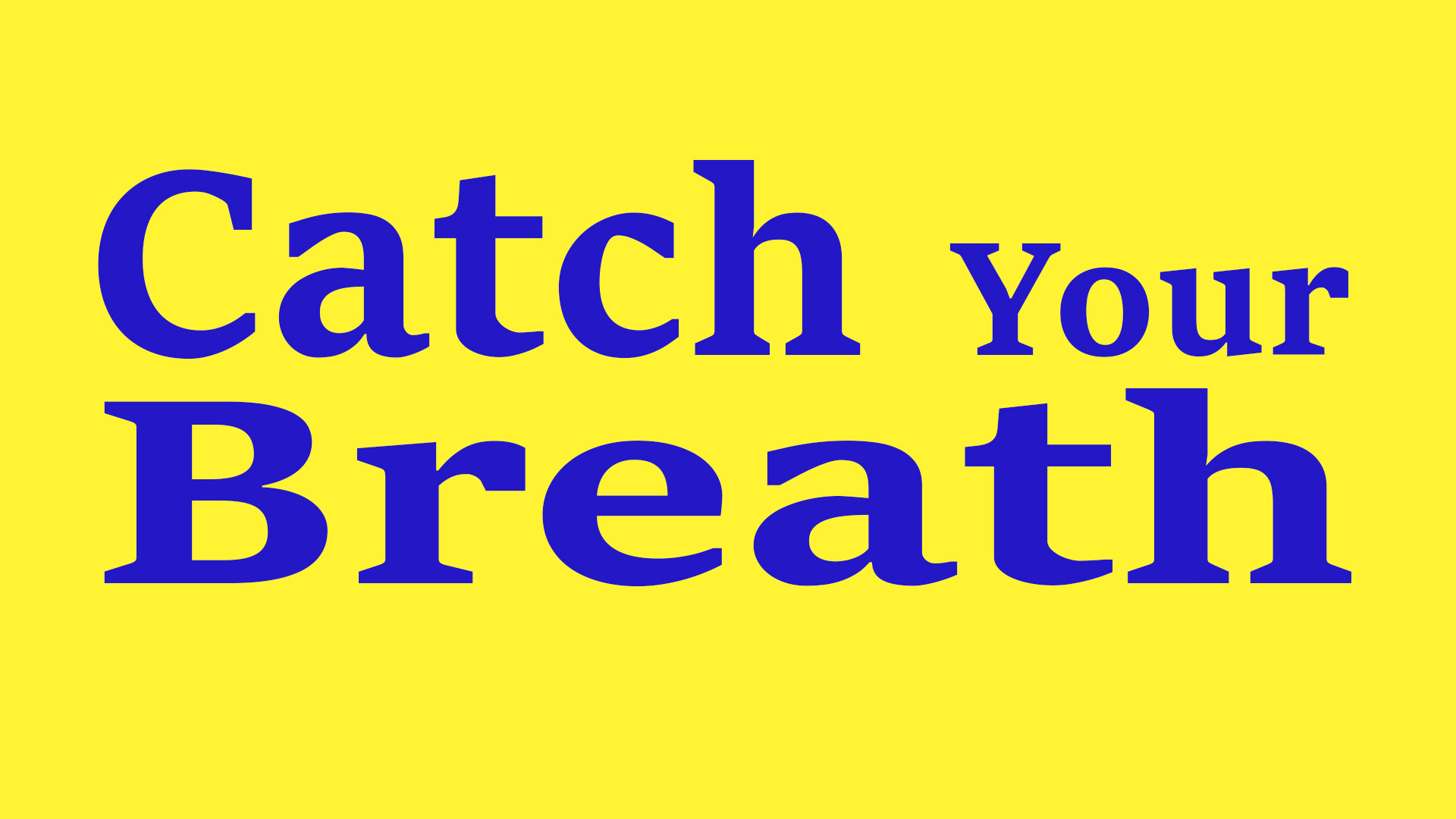 Catch Your Breath