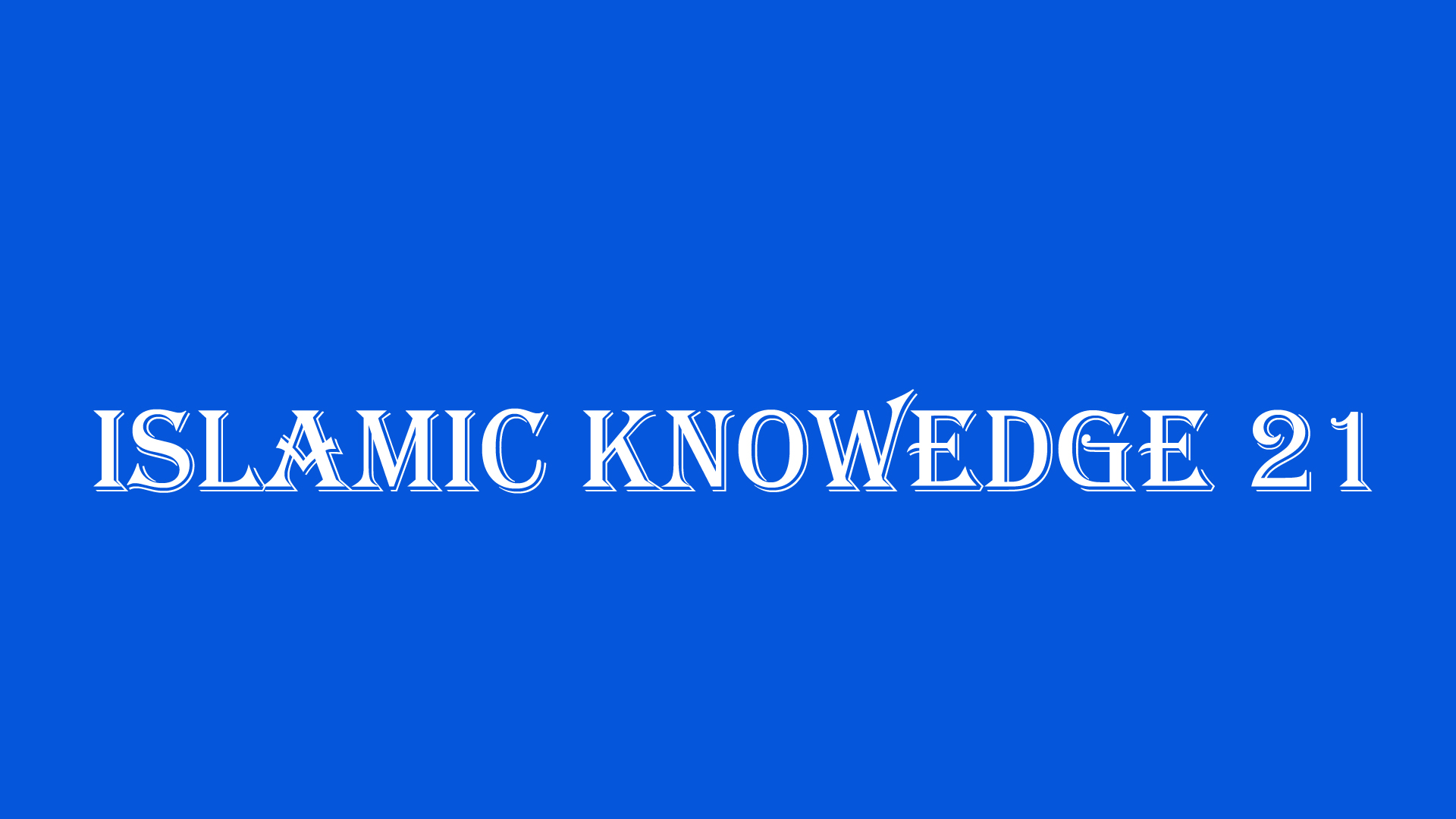 Islamic knowledge 21