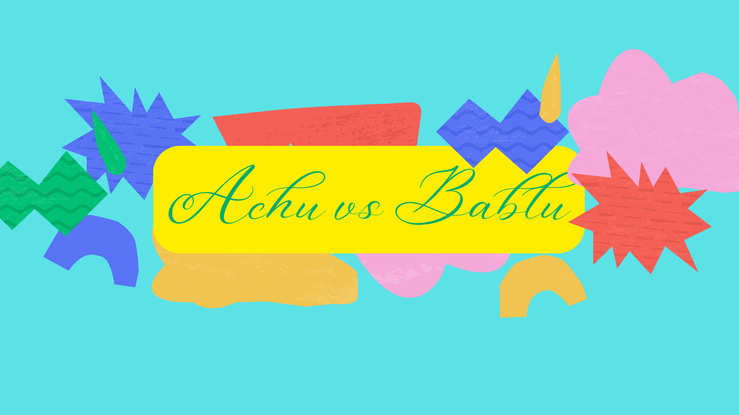 ACHU vs BABLU