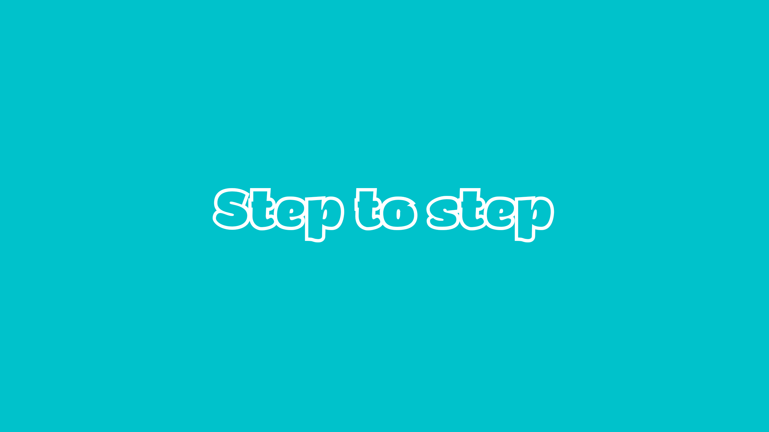 Step to step